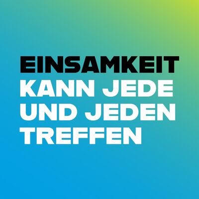 Bild vergr&ouml;&szlig;ern: Infografik in Grün und Blau. Dargestellte Aussage: Einsamkeit kann jede und jeden treffen.